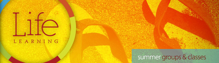 HEADER : Life Learning : Summer Classes
